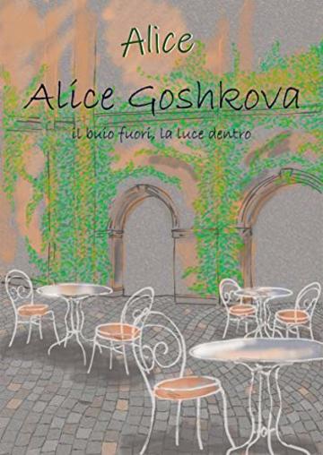 Alice Gorshkova: Il buio fuori, la luce dentro